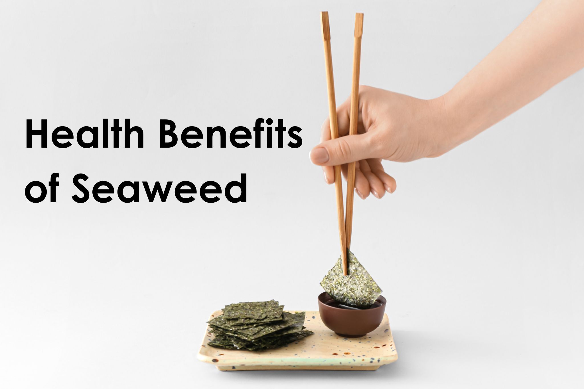 The Health Benefits of Nori, a Superfood